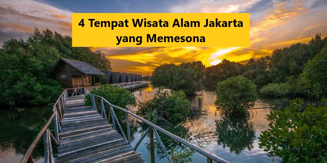 4 Tempat Wisata Alam Jakarta yang Memesona